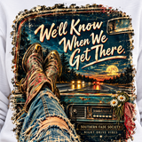 Southern Fade Society — We’ll Know When We Get There Graphic Sweatshirt