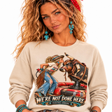 Electric Cowgirl — We’re Not Done Here Graphic Sweatshirt
